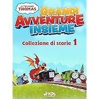 Il trenino Thomas - Grandi avventure insieme - Collezione di storie 1 (Italian Edition)