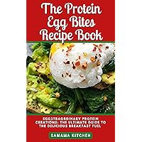 The Protein Egg Bites Recipe Book: Learn How to Prepare TONS of Delicious and Healthy Egg Bites Delicacies for Your High Protein, Breakfast Needs (Meals with Images included) The Protein Egg Bites Recipe Book: Learn How to Prepare TONS of Delicious and Healthy Egg Bites Delicacies for Your High Protein, Breakfast Needs (Meals with Images included) Kindle Paperback