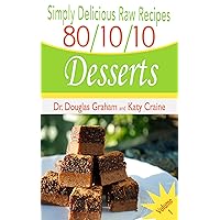 Simply Delicious Raw Recipes: 80/10/10 Desserts - Volume 1 (80/10/10 Raw Food Recipes) Simply Delicious Raw Recipes: 80/10/10 Desserts - Volume 1 (80/10/10 Raw Food Recipes) Kindle