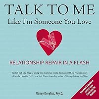 Talk to Me Like I'm Someone You Love, revised edition: Relationship Repair in a Flash