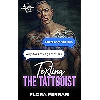 Texting The Tattooist: A Steamy Grumpy Sunshine Romance (Text Me You Love Me Book 7)