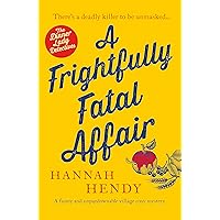 A Frightfully Fatal Affair: A funny and unputdownable village cosy mystery (The Dinner Lady Detectives Book 4) A Frightfully Fatal Affair: A funny and unputdownable village cosy mystery (The Dinner Lady Detectives Book 4) Kindle
