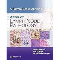 Atlas of Lymph Node Pathology: A Pattern Based Approach (A Pattern-based Approach) Atlas of Lymph Node Pathology: A Pattern Based Approach (A Pattern-based Approach) Kindle Hardcover
