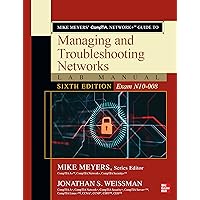 Mike Meyers' CompTIA Network+ Guide to Managing and Troubleshooting Networks Lab Manual, Sixth Edition (Exam N10-008) Mike Meyers' CompTIA Network+ Guide to Managing and Troubleshooting Networks Lab Manual, Sixth Edition (Exam N10-008) Paperback Kindle
