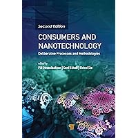 Consumers and Nanotechnology: Deliberative Processes and Methodologies Consumers and Nanotechnology: Deliberative Processes and Methodologies Kindle Hardcover
