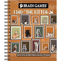 Brain Games - Find the Kitten: Hunt For All The Cute Kittens Hiding In 125 Pictures! (Brain Games - Picture Puzzles) Brain Games - Find the Kitten: Hunt For All The Cute Kittens Hiding In 125 Pictures! (Brain Games - Picture Puzzles) Spiral-bound