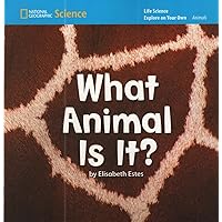 National Geographic Science K (Life Science: Animals): Explore on Your Own: What Animal Is It?