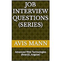 JOB INTERVIEW QUESTIONS (SERIES): Advanced Web Technologies (ReactJS, Angular) JOB INTERVIEW QUESTIONS (SERIES): Advanced Web Technologies (ReactJS, Angular) Kindle