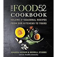 The Food52 Cookbook, Volume 2: Seasonal Recipes from Our Kitchens to Yours The Food52 Cookbook, Volume 2: Seasonal Recipes from Our Kitchens to Yours Kindle Hardcover