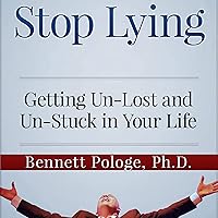 Stop Lying: Getting Un-lost and Un-stuck in Your Life Stop Lying: Getting Un-lost and Un-stuck in Your Life Audible Audiobook Paperback Kindle