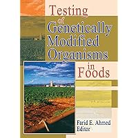 Testing of Genetically Modified Organisms in Foods (Crop Science) Testing of Genetically Modified Organisms in Foods (Crop Science) Hardcover Paperback
