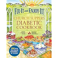 Fix-It and Enjoy-It! Church Suppers Diabetic Cookbook: 500 Great Stove-Top And Oven Recipes-- For Everyone! Fix-It and Enjoy-It! Church Suppers Diabetic Cookbook: 500 Great Stove-Top And Oven Recipes-- For Everyone! Paperback Kindle Hardcover Spiral-bound