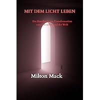 MIT DEM LICHT LEBEN: Ein Handbuch zur Transformation von sich selbst und der Welt (German Edition) MIT DEM LICHT LEBEN: Ein Handbuch zur Transformation von sich selbst und der Welt (German Edition) Kindle Paperback