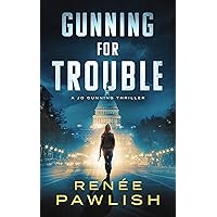 Gunning for Trouble (A Jo Gunning Thriller Book 1)