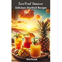 Zero-Proof Summer: Delicious Mocktail Recipes,Non-Alcoholic Drinks, Tropical Mocktails,Mixologist Alcohol Free Drink Manual, Bartender Mocktail Guide,Summertime No Proof Drinks for Adults Zero-Proof Summer: Delicious Mocktail Recipes,Non-Alcoholic Drinks, Tropical Mocktails,Mixologist Alcohol Free Drink Manual, Bartender Mocktail Guide,Summertime No Proof Drinks for Adults Kindle