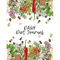 DASH Diet Journal: Diet Food Log Book & Diary - Meal Planner And Tracker For Weight Loss & Reduce Blood Pressure