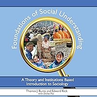 Foundations of Social Understanding: A Theory and Institutions Based Introduction to Sociology Foundations of Social Understanding: A Theory and Institutions Based Introduction to Sociology Audible Audiobook Kindle Paperback