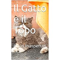 Il Gatto e il Topo: Amici Inaspettati (Italian Edition)
