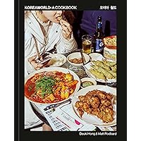 Koreaworld: A Cookbook Koreaworld: A Cookbook Hardcover Kindle