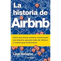 La historia de Airbnb / The Airbnb Story: How Three Ordinary Guys Disrupted an Industry, Made Billions . . . and Created Plenty of Controversy (Spanish Edition) La historia de Airbnb / The Airbnb Story: How Three Ordinary Guys Disrupted an Industry, Made Billions . . . and Created Plenty of Controversy (Spanish Edition) Paperback Kindle Audible Audiobook