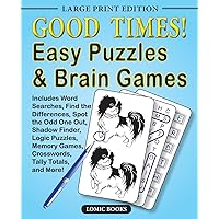 Good Times! Easy Puzzles & Brain Games: Includes Word Searches, Find the Differences, Shadow Finder, Spot the Odd One Out, Logic Puzzles, Crosswords, Memory Games, Tally Totals and More