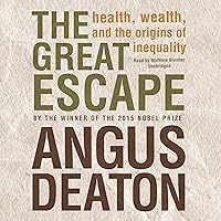 The Great Escape: Health, Wealth, and the Origins of Inequality The Great Escape: Health, Wealth, and the Origins of Inequality Audible Audiobook Kindle Hardcover Paperback Audio CD