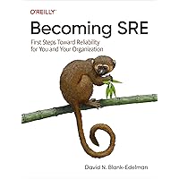 Becoming SRE: First Steps Toward Reliability for You and Your Organization Becoming SRE: First Steps Toward Reliability for You and Your Organization Kindle Paperback