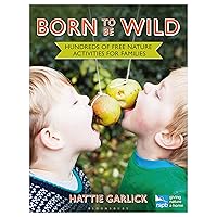 Born To Be Wild: Hundreds of free nature activities for families (RSPB) Born To Be Wild: Hundreds of free nature activities for families (RSPB) Paperback Kindle