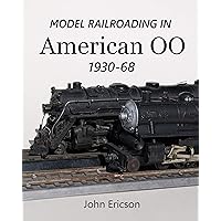 Model Railroading in American OO, 1930-68 Model Railroading in American OO, 1930-68 Kindle Paperback