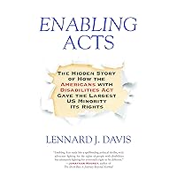Enabling Acts: The Hidden Story of How the Americans with Disabilities Act Gave the Largest US Minority Its Rights Enabling Acts: The Hidden Story of How the Americans with Disabilities Act Gave the Largest US Minority Its Rights Kindle Audible Audiobook Paperback Hardcover