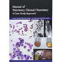 Manual of Veterinary Clinical Chemistry: A Case Study Approach Manual of Veterinary Clinical Chemistry: A Case Study Approach Paperback