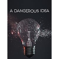 A Dangerous Idea