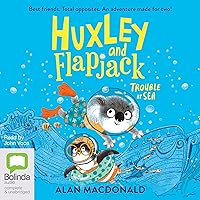 Trouble at Sea: Huxley and Flapjack, Book 2 Trouble at Sea: Huxley and Flapjack, Book 2 Audible Audiobook