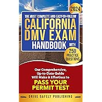 The Most Complete and Easy-to-Follow California DMV Exam Handbook with 250 Practice Questions: Our Comprehensive Up-to-Date Guide Will Make it Effortless to Pass Your Permit Test