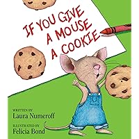 If You Give a Mouse a Cookie If You Give a Mouse a Cookie