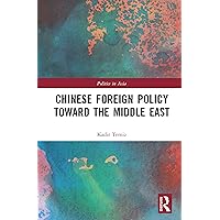 Chinese Foreign Policy Toward the Middle East (Politics in Asia) Chinese Foreign Policy Toward the Middle East (Politics in Asia) Kindle Hardcover Paperback