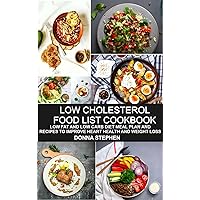 Low Cholesterol Food List Cookbook: Low Fat and Low Carb Diet Meal Plan and Recipes to Improve Heart Health and Weight Loss Low Cholesterol Food List Cookbook: Low Fat and Low Carb Diet Meal Plan and Recipes to Improve Heart Health and Weight Loss Kindle Paperback