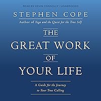 The Great Work of Your Life: A Guide for the Journey to Your True Calling The Great Work of Your Life: A Guide for the Journey to Your True Calling Paperback Audible Audiobook Kindle Hardcover Audio CD