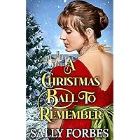 A Christmas Ball To Remember: A Historical Regency Romance Novel (Proposals During Christmastide Book 2) A Christmas Ball To Remember: A Historical Regency Romance Novel (Proposals During Christmastide Book 2) Kindle Hardcover Paperback