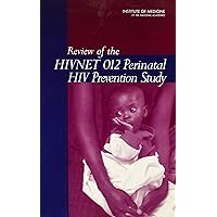 Review of the HIVNET 012 Perinatal HIV Prevention Study Review of the HIVNET 012 Perinatal HIV Prevention Study Paperback