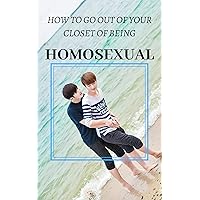 How to go out of your closet of being HOMOSEXUAL