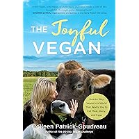 The Joyful Vegan: How to Stay Vegan in a World That Wants You to Eat Meat, Dairy, and Eggs The Joyful Vegan: How to Stay Vegan in a World That Wants You to Eat Meat, Dairy, and Eggs Kindle Paperback Audible Audiobook MP3 CD