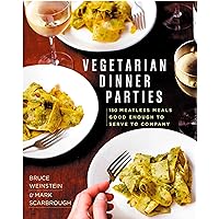 Vegetarian Dinner Parties: 150 Meatless Meals Good Enough to Serve to Company Vegetarian Dinner Parties: 150 Meatless Meals Good Enough to Serve to Company Hardcover