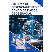 Sistema de Gerenciamento de Banco de Dados Geoespacial (Portuguese Edition) Sistema de Gerenciamento de Banco de Dados Geoespacial (Portuguese Edition) Kindle Hardcover Paperback