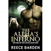 The Alpha's Inferno: A Paranormal Werewolf Romance (Shifters of Grey Ridge Book 2) The Alpha's Inferno: A Paranormal Werewolf Romance (Shifters of Grey Ridge Book 2) Kindle Paperback Hardcover