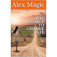 IS IT POSSIBLE TO CHANGE FATE IS IT POSSIBLE TO CHANGE FATE Kindle