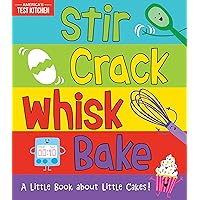 Stir Crack Whisk Bake: An Interactive Board Book about Baking for Toddlers and Kids (America's Test Kitchen Kids, Stocking Stuffer) Stir Crack Whisk Bake: An Interactive Board Book about Baking for Toddlers and Kids (America's Test Kitchen Kids, Stocking Stuffer) Board book Kindle