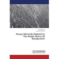 Heavy Minerals Deposit In The Major Rivers Of Bangladesh Heavy Minerals Deposit In The Major Rivers Of Bangladesh Paperback