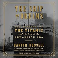 The Ship of Dreams: The Sinking of the Titanic and the End of the Edwardian Era The Ship of Dreams: The Sinking of the Titanic and the End of the Edwardian Era Audible Audiobook Paperback Kindle Hardcover Audio CD