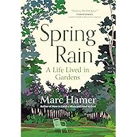 Spring Rain: A Life Lived in Gardens Spring Rain: A Life Lived in Gardens Hardcover Kindle Paperback